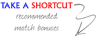 Take a Shortcut! Play with our Recommended Match Bonuses